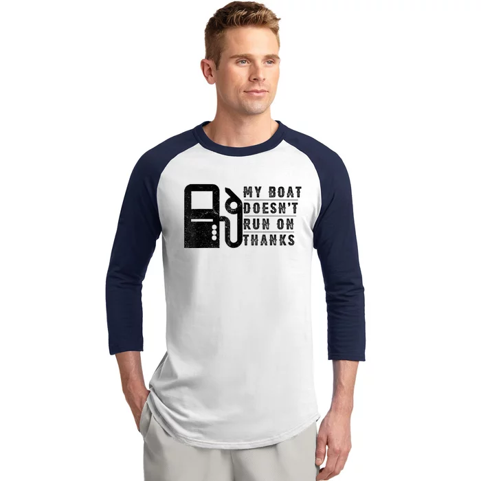 My Boat Doesnt Run On Thanks Funny Boating Vintage Baseball Sleeve Shirt