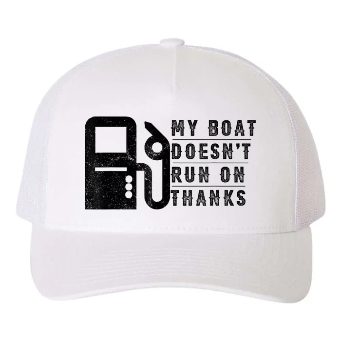 My Boat Doesnt Run On Thanks Funny Boating Vintage Yupoong Adult 5-Panel Trucker Hat