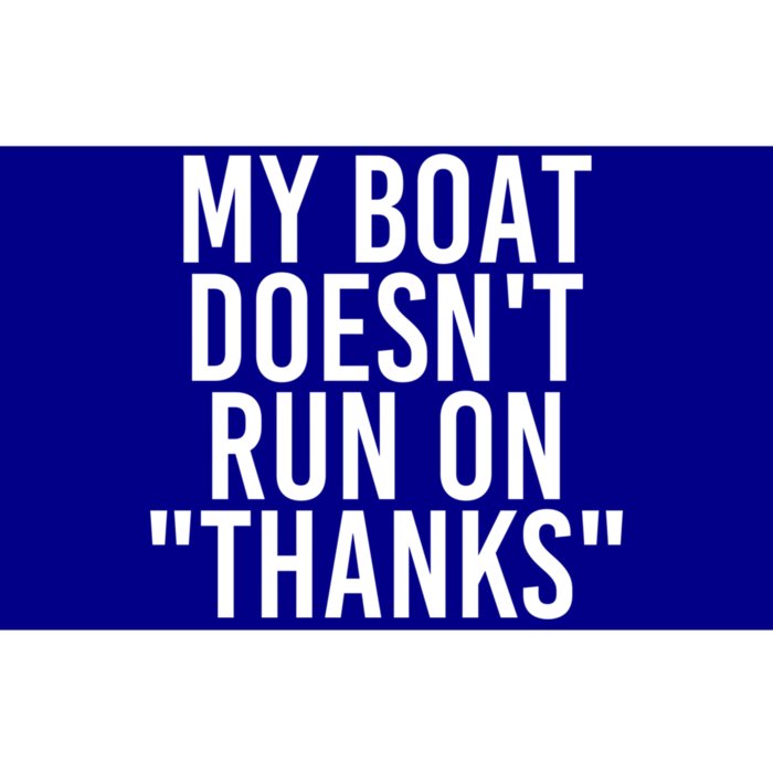 My Boat Doesn't Run On Thanks Funny Captain Gift Idea Gift Bumper Sticker