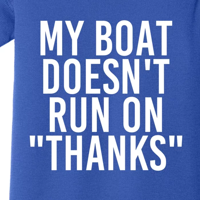 My Boat Doesn't Run On Thanks Funny Captain Gift Idea Gift Baby Bodysuit