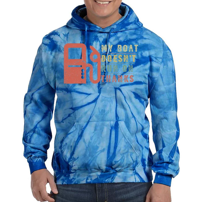 My Boat Doesnt Run On Thanks Boating Gifts For Boat Owners Tie Dye Hoodie