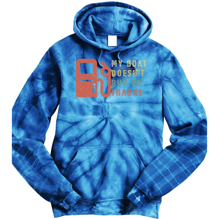 My Boat Doesnt Run On Thanks Boating Gifts For Boat Owners Tie Dye Hoodie