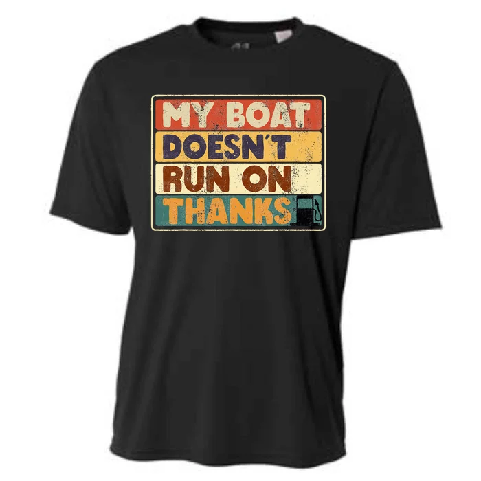 My Boat Doesnt Run On Thanks Boating Quote For Boat Owners Cooling Performance Crew T-Shirt