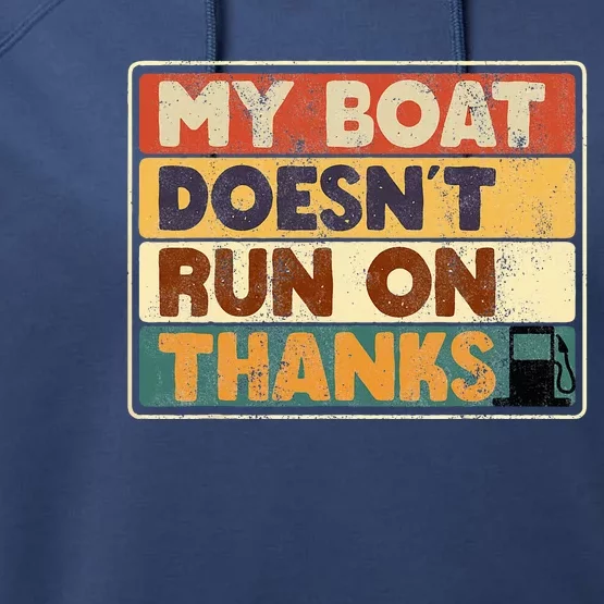 My Boat Doesnt Run On Thanks Boating Quote For Boat Owners Performance Fleece Hoodie