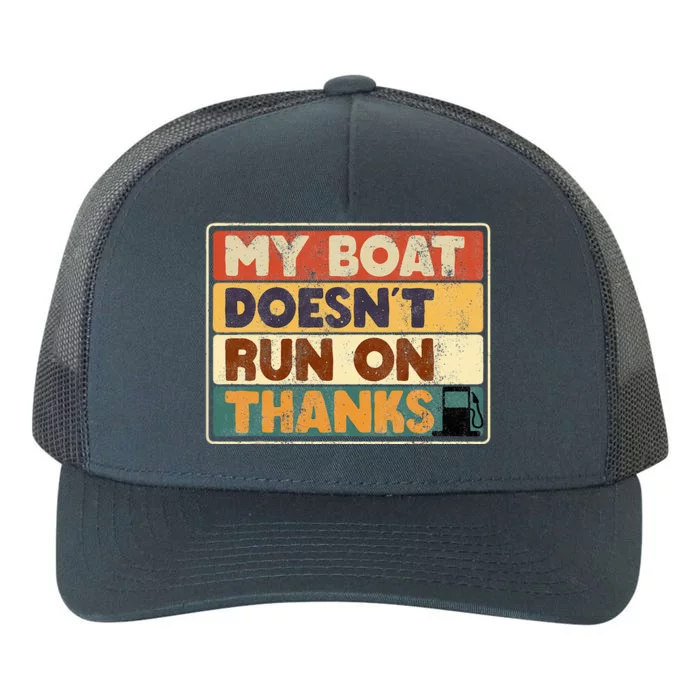 My Boat Doesnt Run On Thanks Boating Quote For Boat Owners Yupoong Adult 5-Panel Trucker Hat