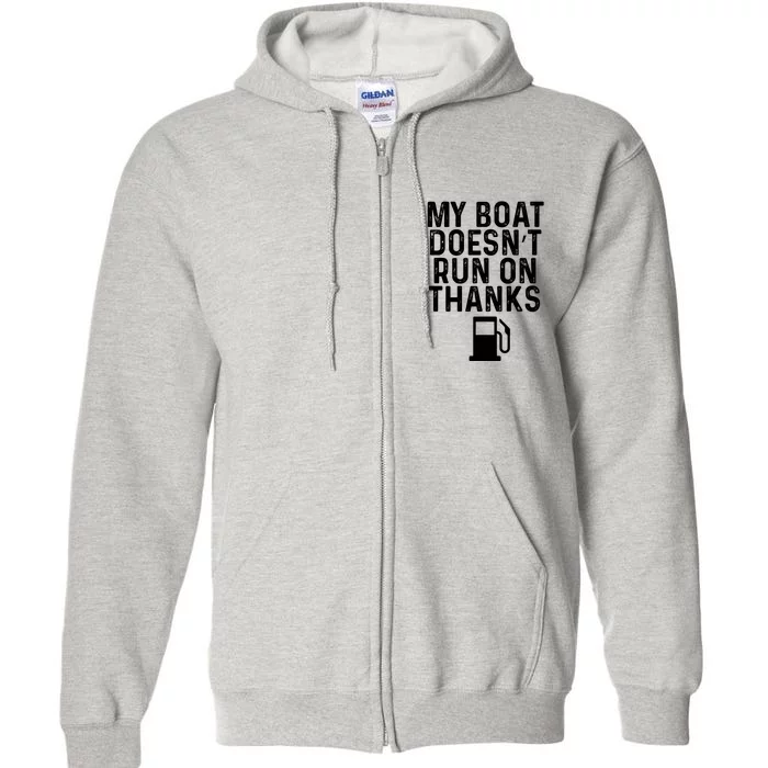 My Boat Doesnt Run On Thanks Boating Gifts For Boat Owners Full Zip Hoodie