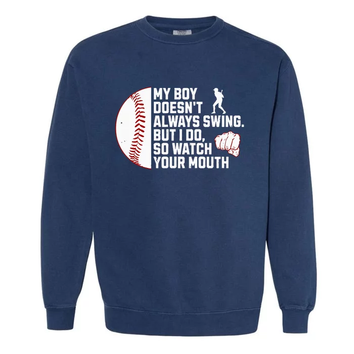 My Boy DoesnT Always Swing But I Do So Watch Baseball Mouth Garment-Dyed Sweatshirt