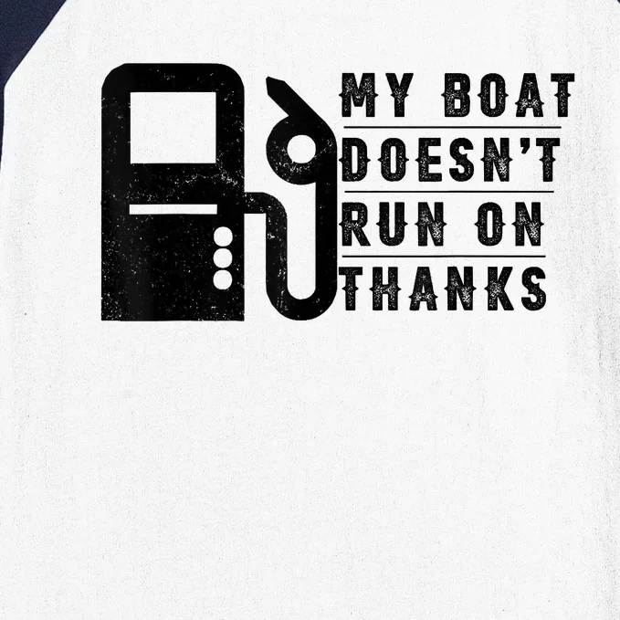 My Boat Doesnt Run On Thanks Boating Gifts For Boat Owners Baseball Sleeve Shirt