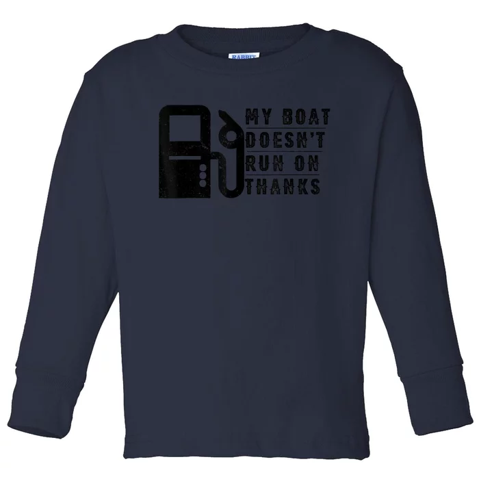 My Boat Doesnt Run On Thanks Boating Gifts For Boat Owners Toddler Long Sleeve Shirt