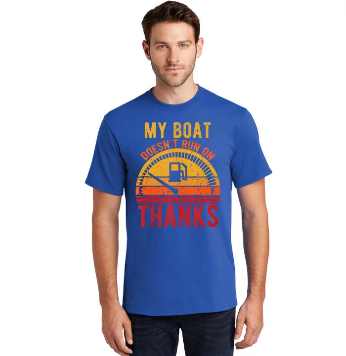 My Boat Doesnt Run On Thanks Funny Boating Vintage Tank Top Tall T-Shirt