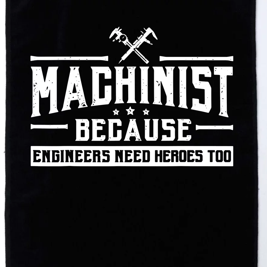 Machinist Because Engineers Need Heroes Too Platinum Collection Golf Towel