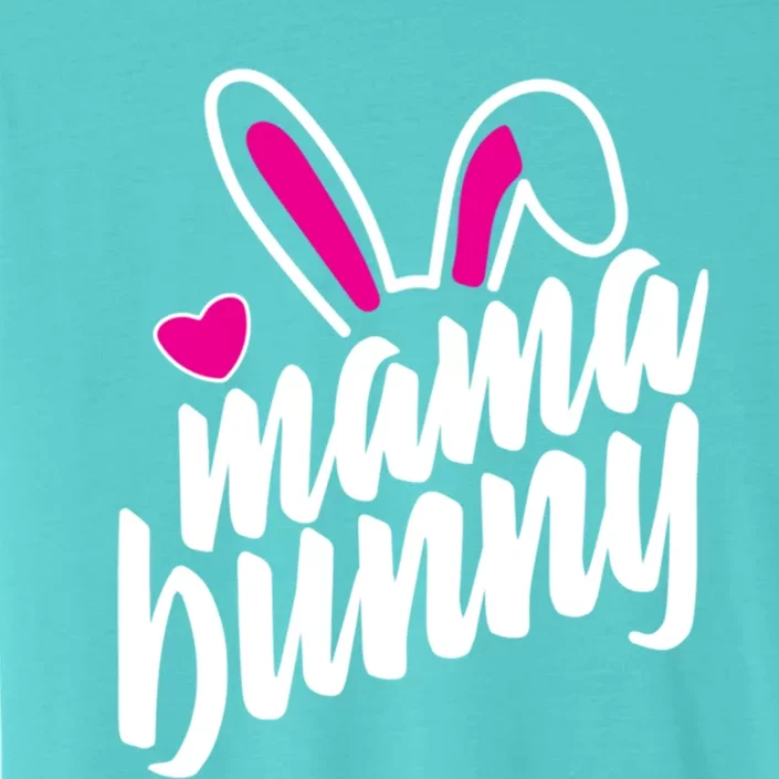 Mama Bunny Easter Bunny Ears Gift ChromaSoft Performance T-Shirt