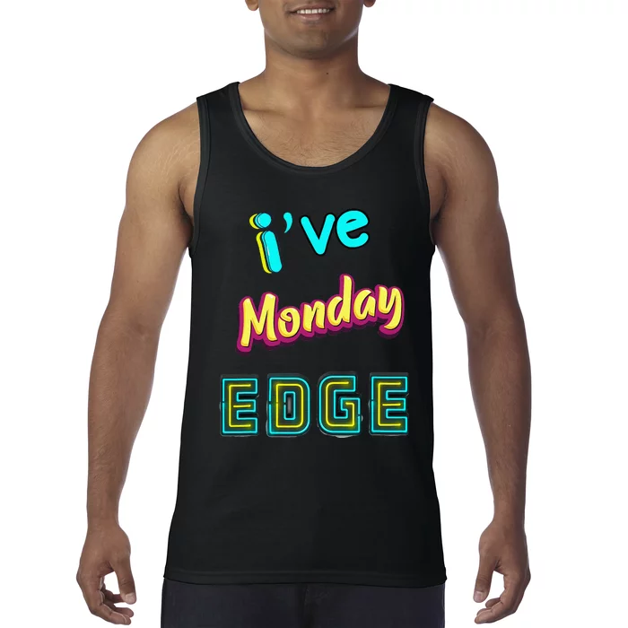 Monday Birthday Edge Friend Friend Dad Son Teacher Tank Top