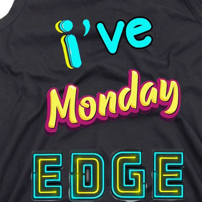 Monday Birthday Edge Friend Friend Dad Son Teacher Tank Top