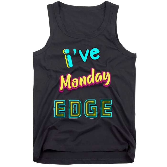 Monday Birthday Edge Friend Friend Dad Son Teacher Tank Top