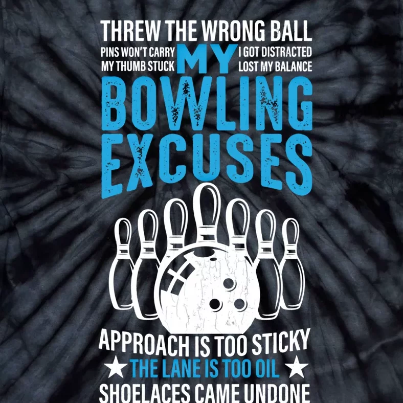 My Bowling Excuses Funny Player Bowler Graphic Giftmy Bowling Excuses Funny Play Tie-Dye T-Shirt