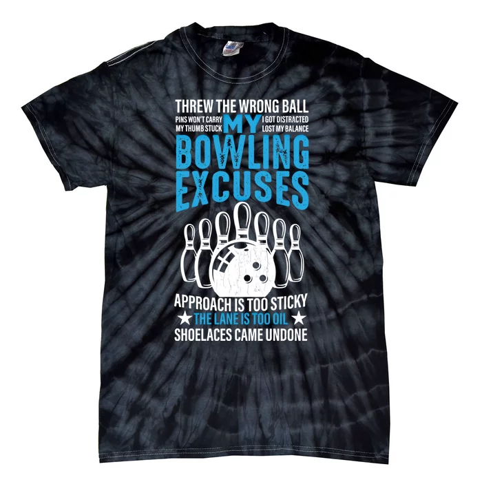 My Bowling Excuses Funny Player Bowler Graphic Giftmy Bowling Excuses Funny Play Tie-Dye T-Shirt