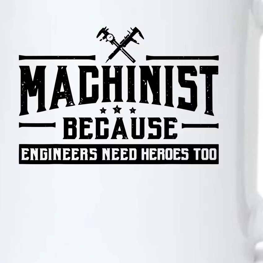 Machinist Because Engineers Need Heroes Too Machinist Black Color Changing Mug