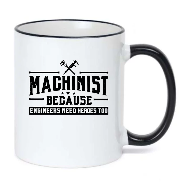 Machinist Because Engineers Need Heroes Too Machinist Black Color Changing Mug