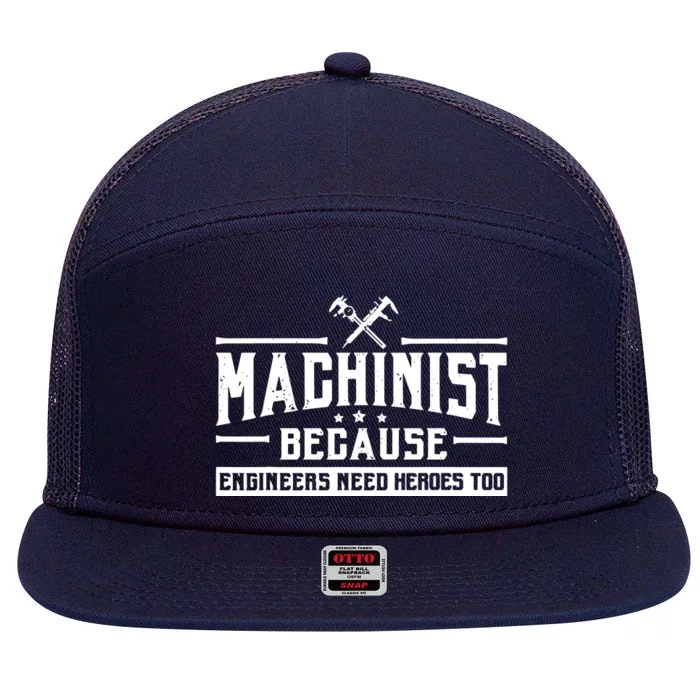 Machinist Because Engineers Need Heroes Too Machinist 7 Panel Mesh Trucker Snapback Hat