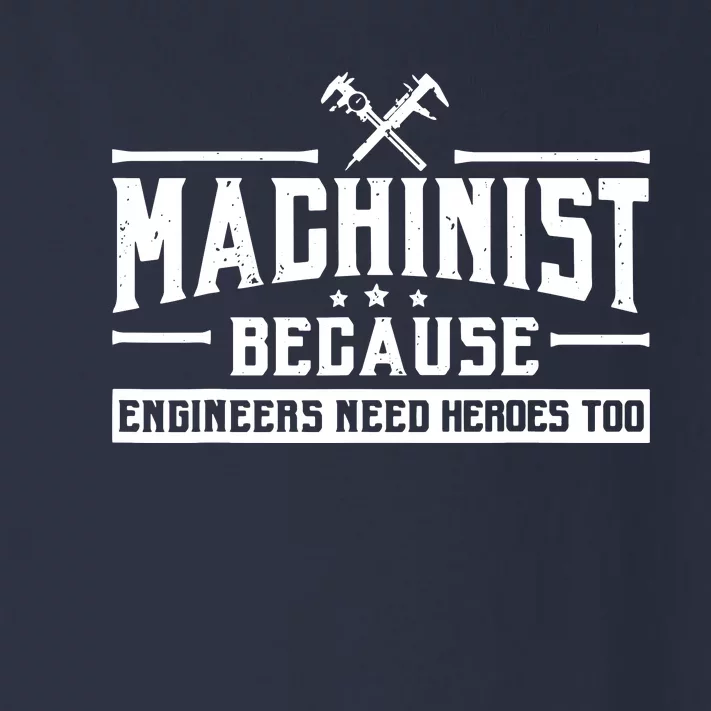 Machinist Because Engineers Need Heroes Too Machinist Toddler Long Sleeve Shirt