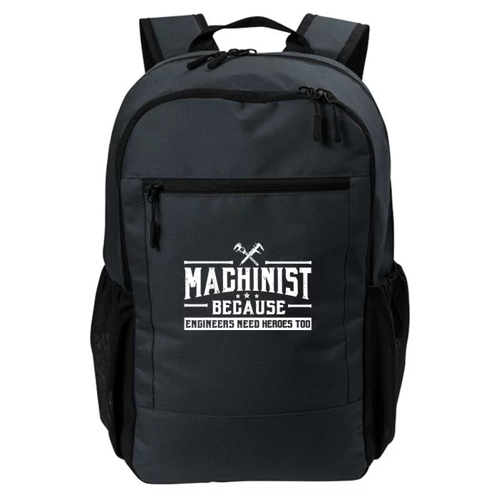 Machinist Because Engineers Need Heroes Too  Machinist Gift Daily Commute Backpack