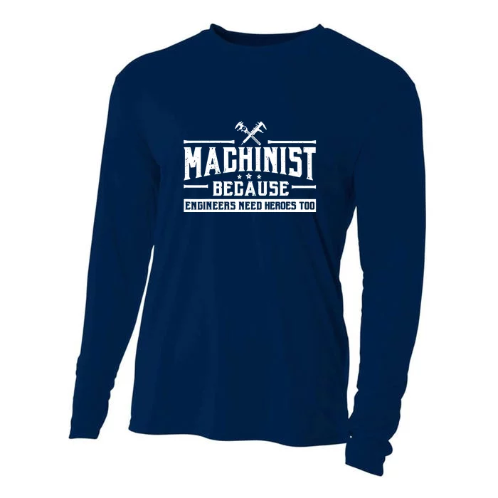 Machinist Because Engineers Need Heroes Too  Machinist Gift Cooling Performance Long Sleeve Crew