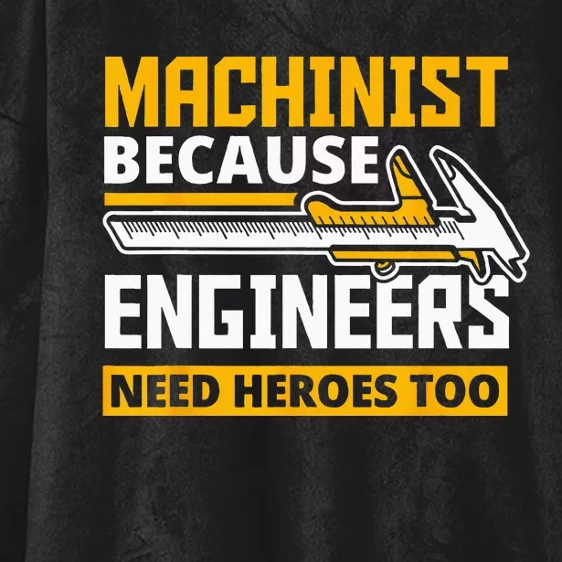 Machinist Because Engineers Need Heroes Too Funny Gift Hooded Wearable Blanket