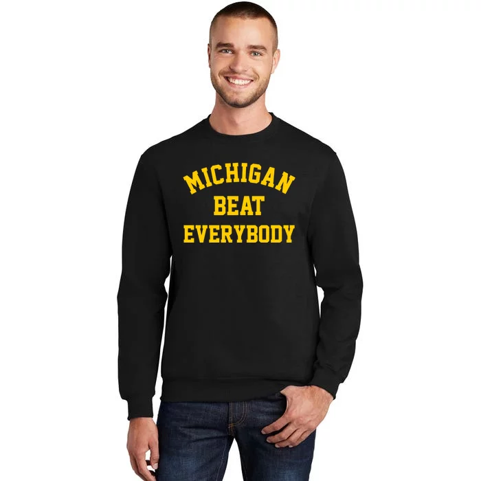 Michigan Beat Everybody Tall Sweatshirt