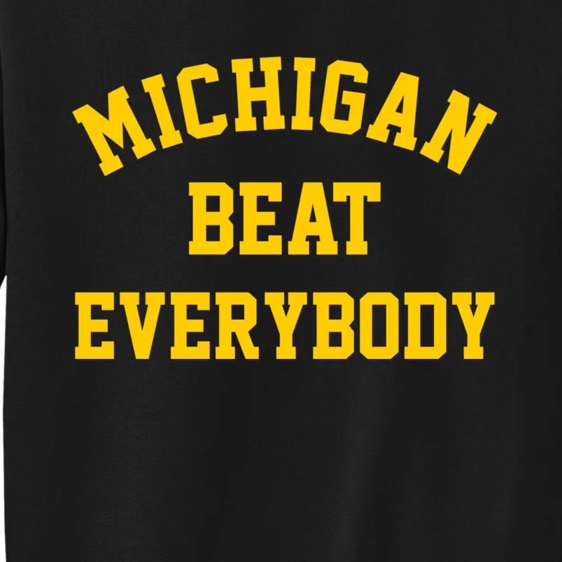 Michigan Beat Everybody Tall Sweatshirt