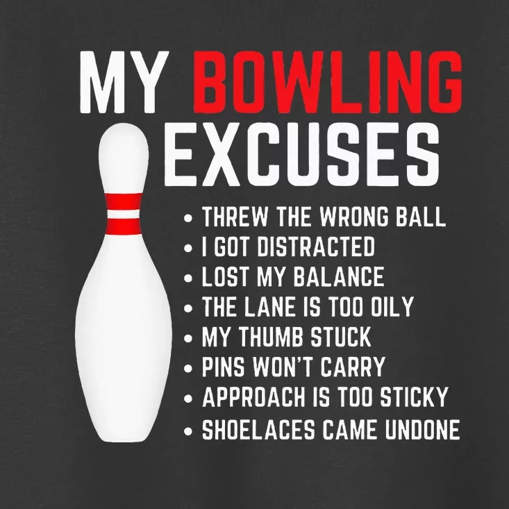 My Bowling Excuses Bowler Funny Bowling Toddler T-Shirt