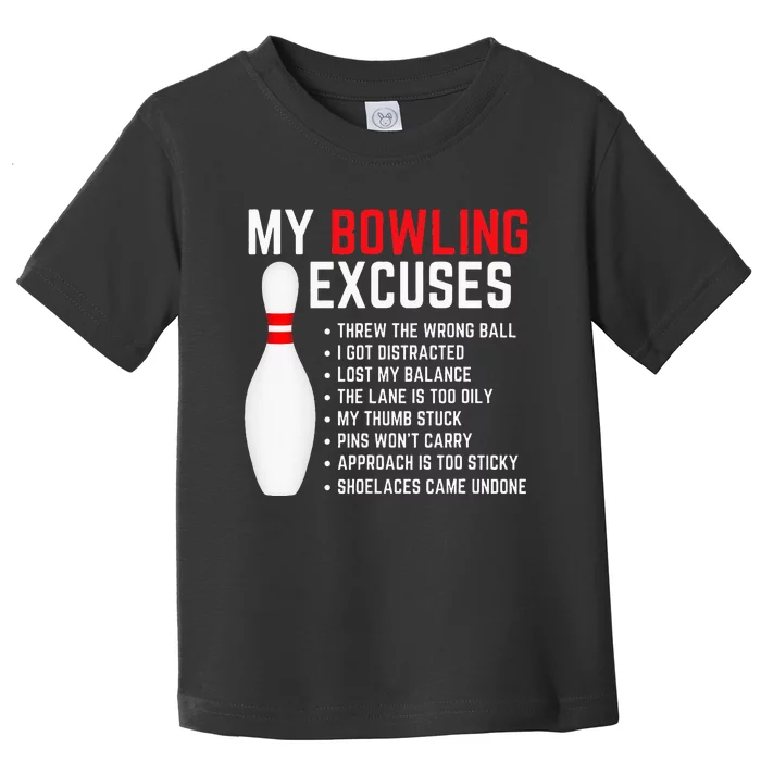 My Bowling Excuses Bowler Funny Bowling Toddler T-Shirt