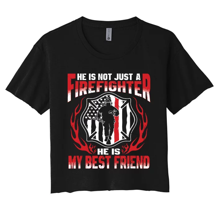 My Best Friend Is A Firefighter Hero Proud Fire Friend Gifts Women's Crop Top Tee