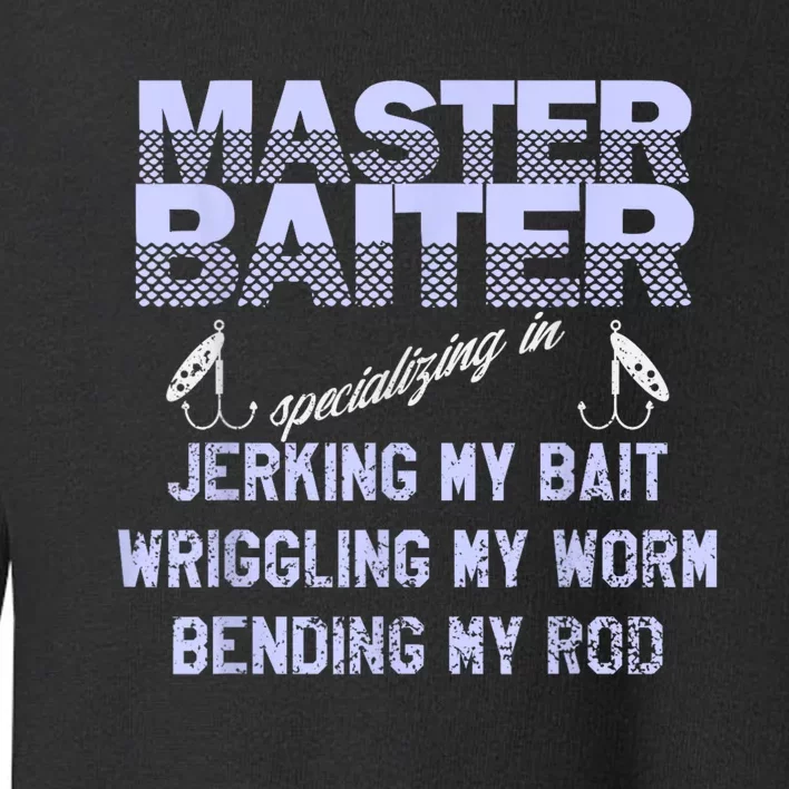 Master Baiter Funny Fishermans Skills List Gift Toddler Sweatshirt