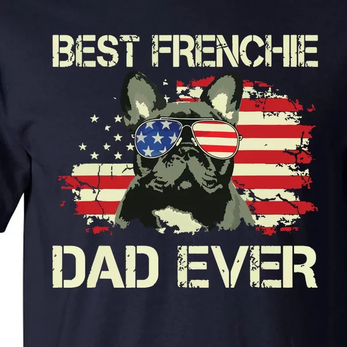 Men Best Frenchie Dad Ever Bulldog American Flag Gift Tall T-Shirt