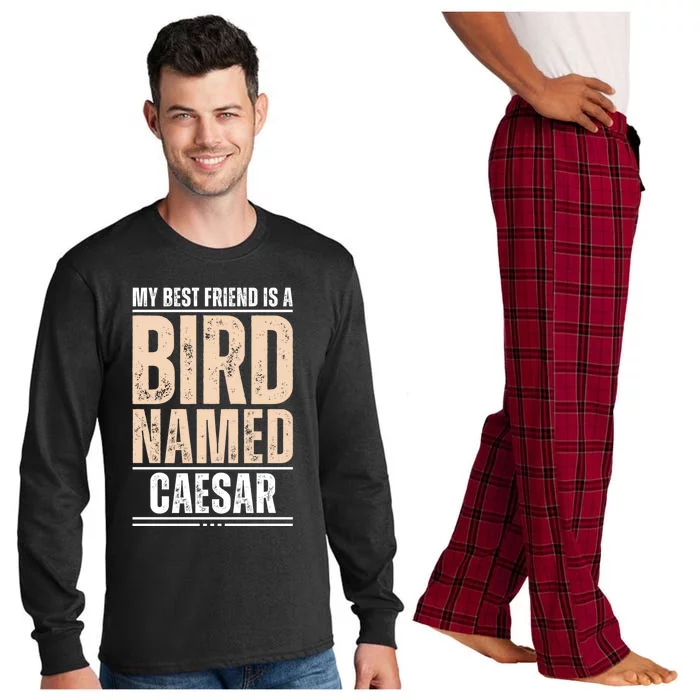 My Best Friend Is A Bird Named Caesar Cool Gift Long Sleeve Pajama Set