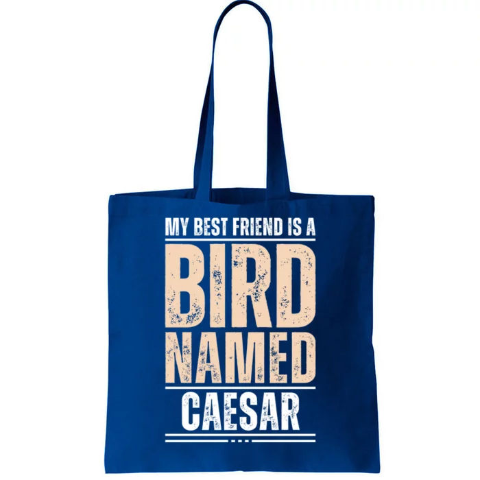 My Best Friend Is A Bird Named Caesar Cool Gift Tote Bag