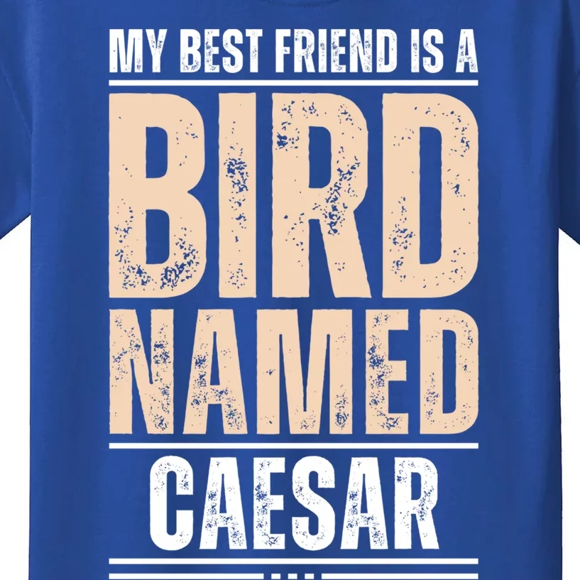 My Best Friend Is A Bird Named Caesar Cool Gift Kids T-Shirt