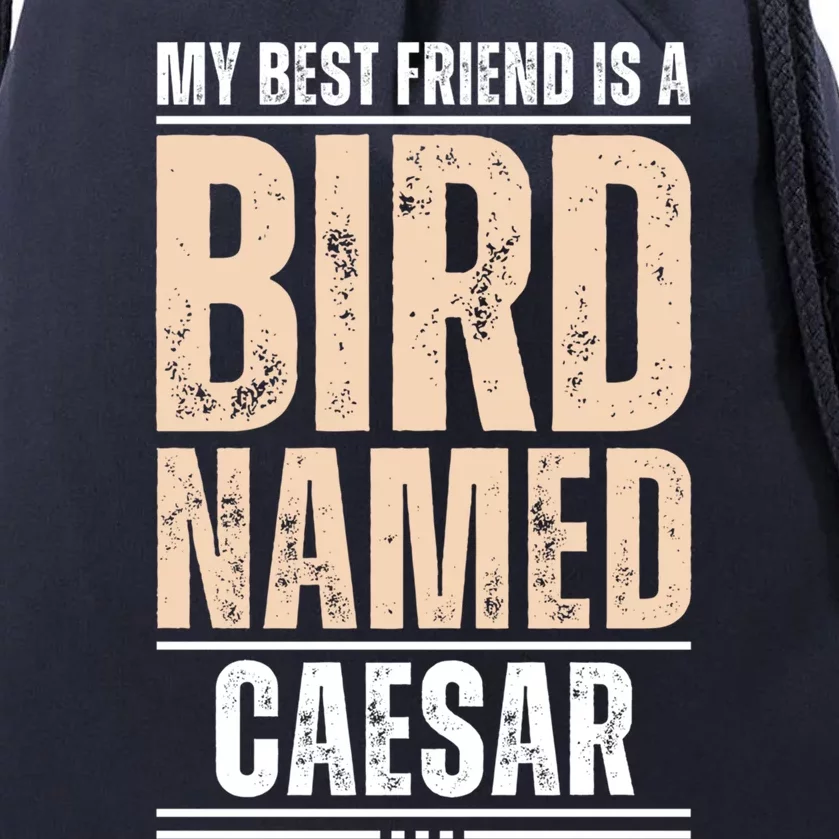 My Best Friend Is A Bird Named Caesar Cool Gift Drawstring Bag