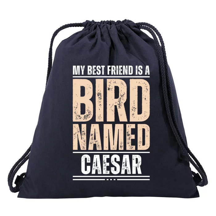 My Best Friend Is A Bird Named Caesar Cool Gift Drawstring Bag