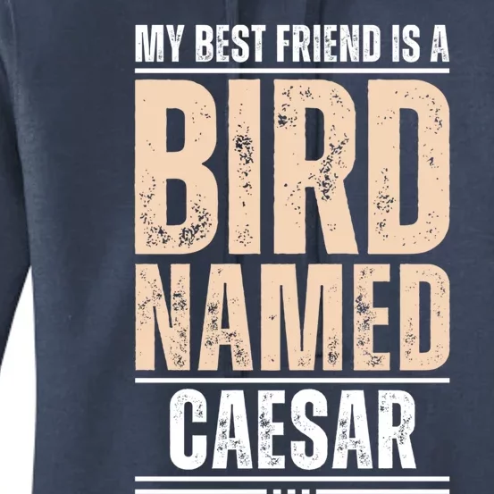 My Best Friend Is A Bird Named Caesar Cool Gift Women's Pullover Hoodie