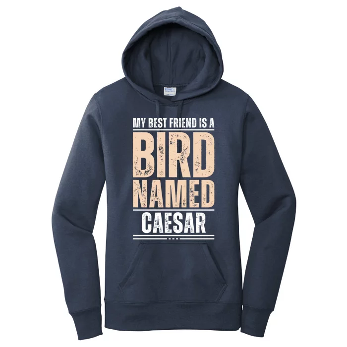 My Best Friend Is A Bird Named Caesar Cool Gift Women's Pullover Hoodie