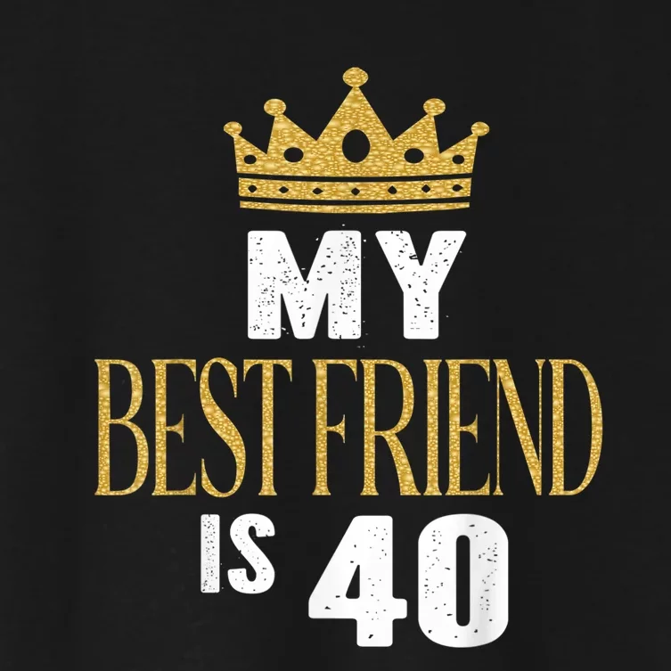 My Best Friend Is 40 Years Old 40th Birthday Party Matching Women's Crop Top Tee