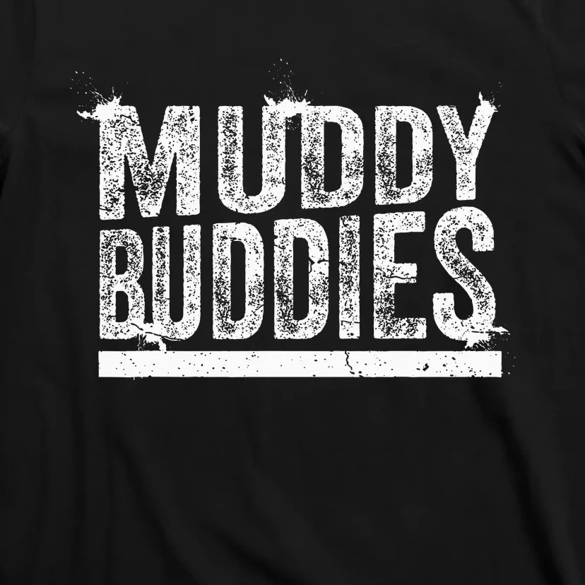 Muddy Buddies Funny Mud Runner Mudder Mud Team T-Shirt