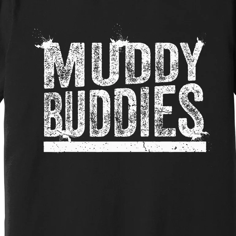 Muddy Buddies Funny Mud Runner Mudder Mud Team Premium T-Shirt