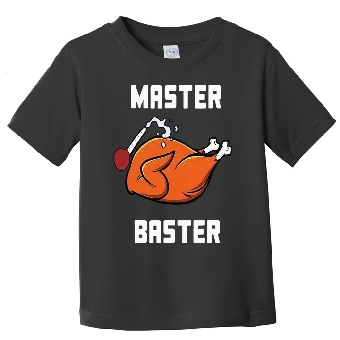 Master Baster Funny Turkey Baster Thanksgiving Toddler T-Shirt