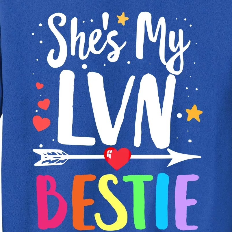 Matching Best Friends Shes Lvn Nurse Bestie Nurses Besties Cool Gift Tall Sweatshirt