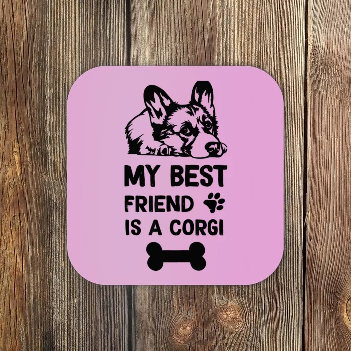 My Best Friend Is A corgi funny corgi dad corgi mom Coaster