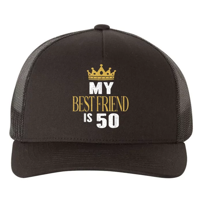 My Best Friend Is 50 Years Old 50th Birthday Party Matching Yupoong Adult 5-Panel Trucker Hat