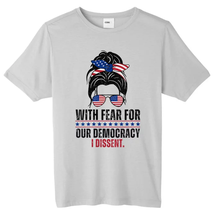 Messy Bun Funny With Fear For Our Democracy I Dissent ChromaSoft Performance T-Shirt